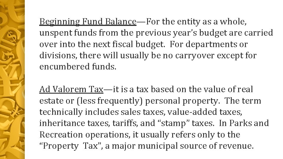 Beginning Fund Balance—For the entity as a whole, unspent funds from the previous year’s