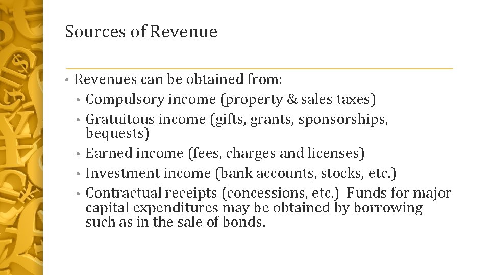 Sources of Revenue • Revenues can be obtained from: • Compulsory income (property &