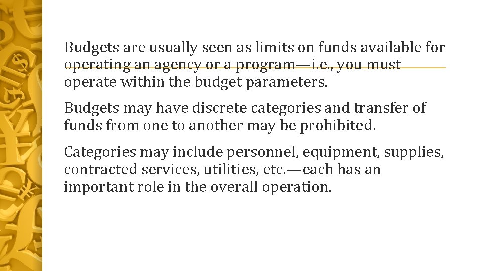 Budgets are usually seen as limits on funds available for operating an agency or