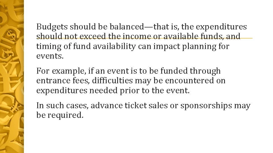 Budgets should be balanced—that is, the expenditures should not exceed the income or available