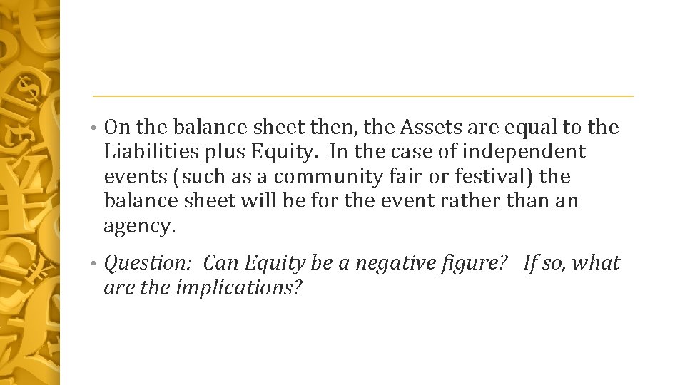  • On the balance sheet then, the Assets are equal to the Liabilities