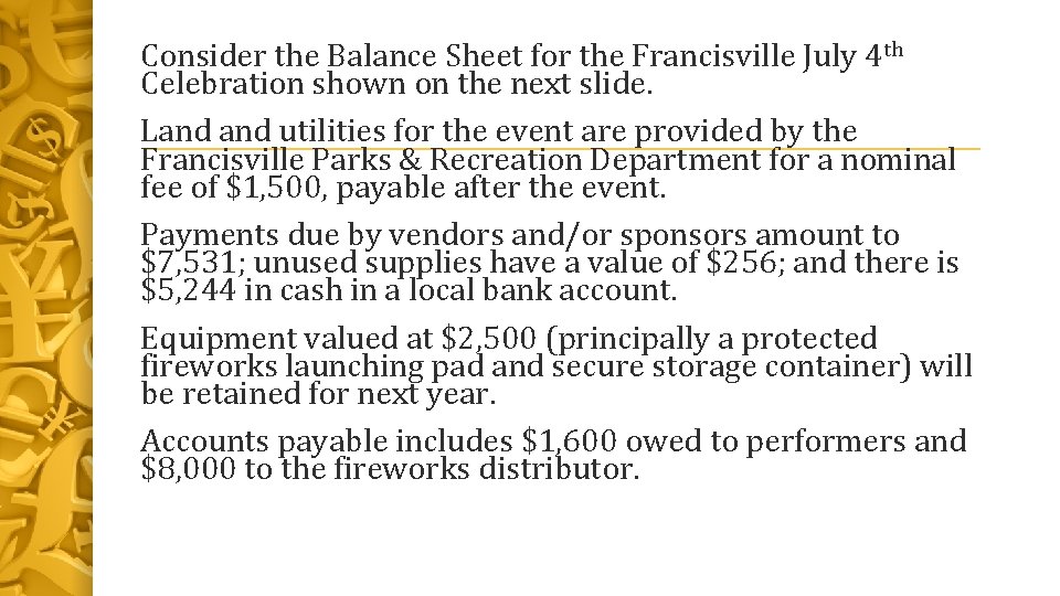 Consider the Balance Sheet for the Francisville July 4 th Celebration shown on the