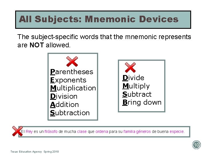 All Subjects: Mnemonic Devices The subject-specific words that the mnemonic represents are NOT allowed.