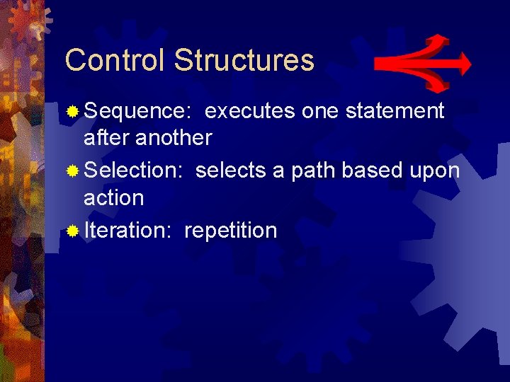 Control Structures ® Sequence: executes one statement after another ® Selection: selects a path Control Structures ® Sequence: executes one statement after another ® Selection: selects a path