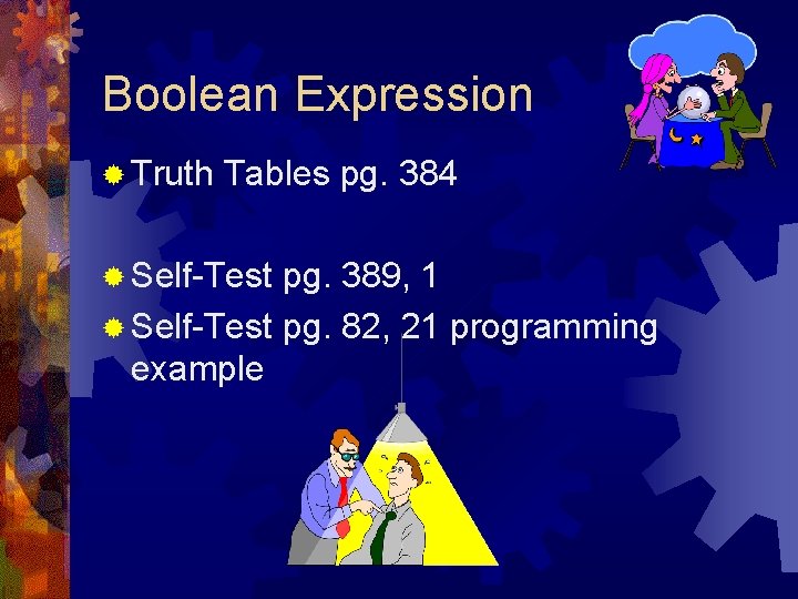 Boolean Expression ® Truth Tables pg. 384 ® Self-Test pg. 389, 1 ® Self-Test Boolean Expression ® Truth Tables pg. 384 ® Self-Test pg. 389, 1 ® Self-Test