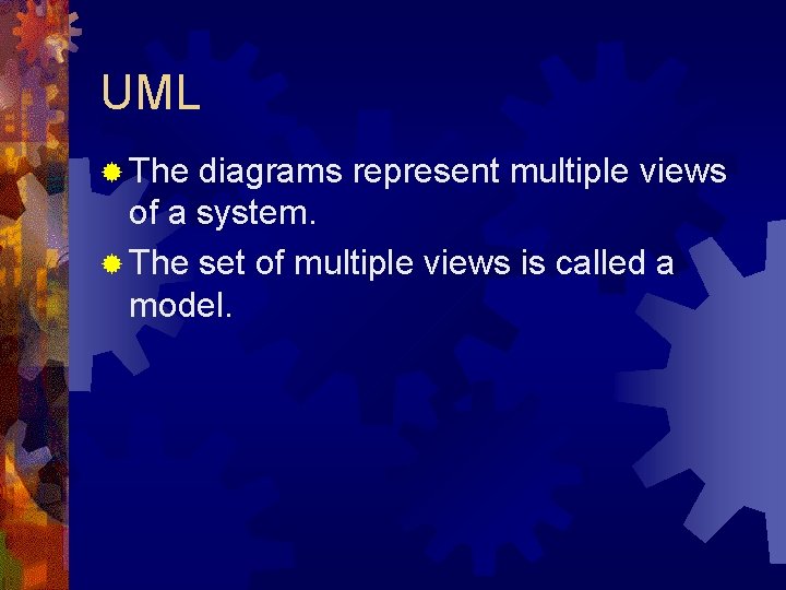 UML ® The diagrams represent multiple views of a system. ® The set of UML ® The diagrams represent multiple views of a system. ® The set of