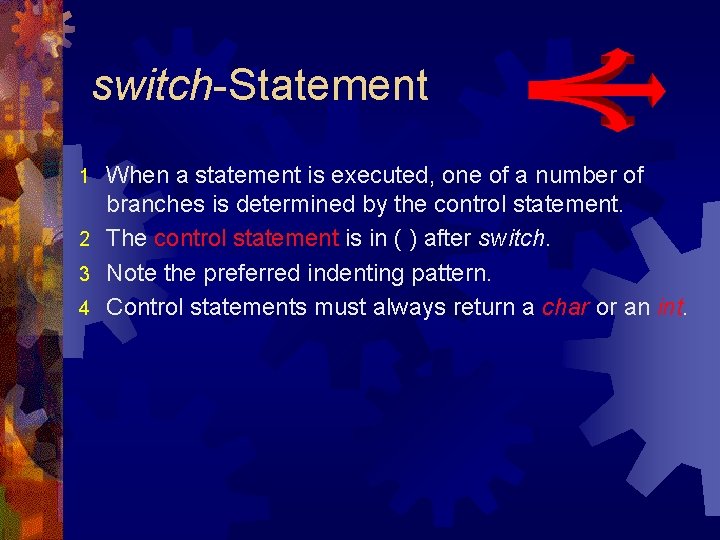 switch-Statement When a statement is executed, one of a number of branches is determined switch-Statement When a statement is executed, one of a number of branches is determined