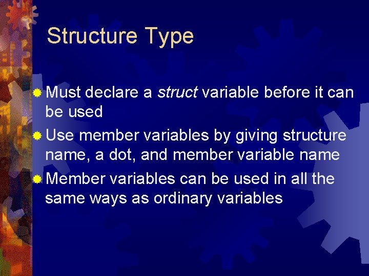 Structure Type ® Must declare a struct variable before it can be used ® Structure Type ® Must declare a struct variable before it can be used ®