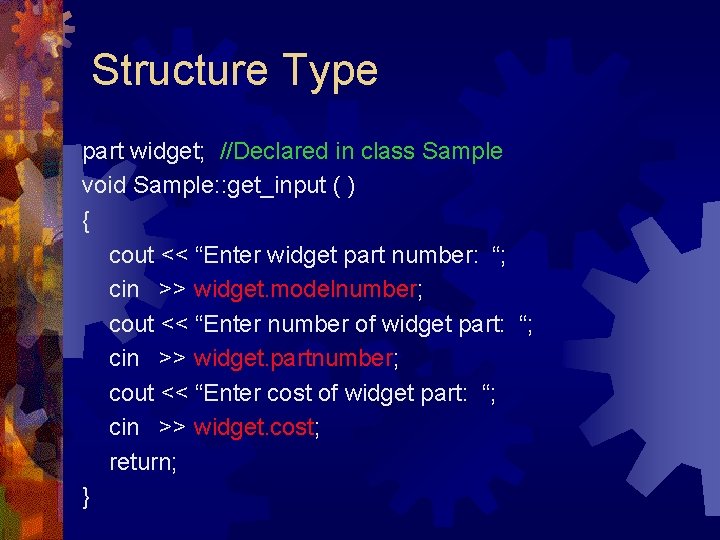 Structure Type part widget; //Declared in class Sample void Sample: : get_input ( ) Structure Type part widget; //Declared in class Sample void Sample: : get_input ( )