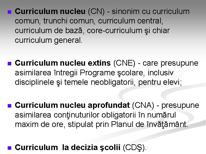 n Curriculum nucleu (CN) - sinonim cu curriculum comun, trunchi comun, curriculum central, curriculum n Curriculum nucleu (CN) - sinonim cu curriculum comun, trunchi comun, curriculum central, curriculum