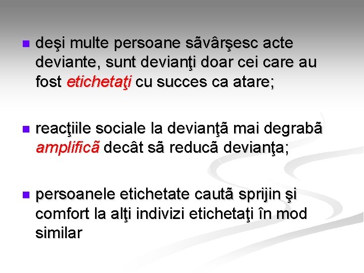 n deşi multe persoane sãvârşesc acte deviante, sunt devianţi doar cei care au fost n deşi multe persoane sãvârşesc acte deviante, sunt devianţi doar cei care au fost