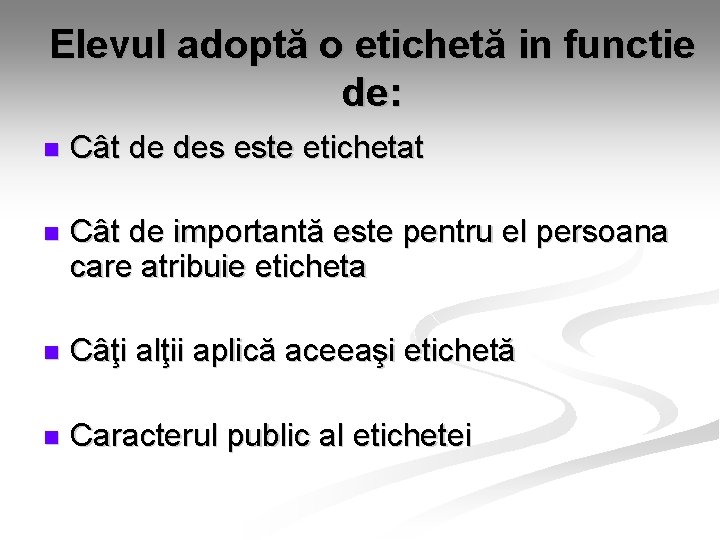 Elevul adoptă o etichetă in functie de: n Cât de des este etichetat n Elevul adoptă o etichetă in functie de: n Cât de des este etichetat n