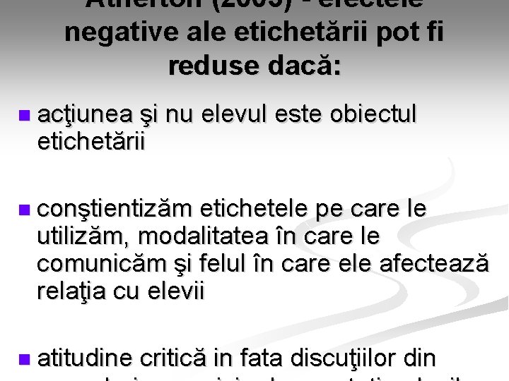 Atherton (2003) - efectele negative ale etichetării pot fi reduse dacă: n acţiunea şi Atherton (2003) - efectele negative ale etichetării pot fi reduse dacă: n acţiunea şi