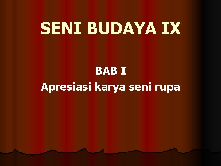 SENI BUDAYA IX BAB I Apresiasi karya seni rupa 