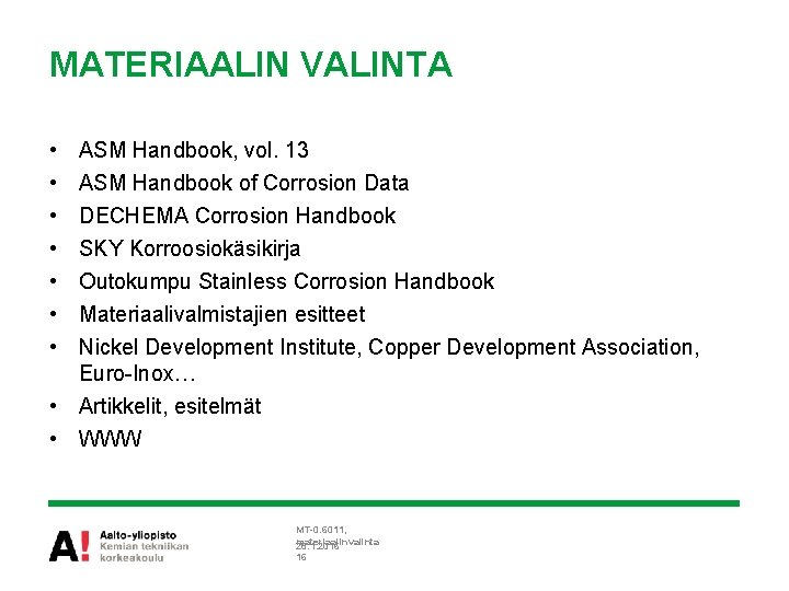 MATERIAALIN VALINTA • • ASM Handbook, vol. 13 ASM Handbook of Corrosion Data DECHEMA