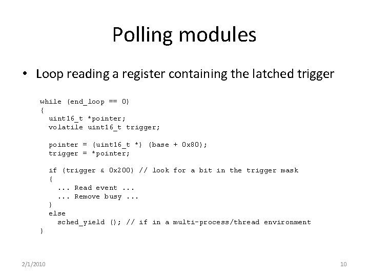 Polling modules • Loop reading a register containing the latched trigger while (end_loop ==