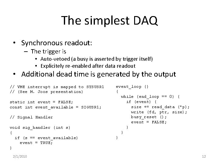 The simplest DAQ • Synchronous readout: – The trigger is • Auto-vetoed (a busy