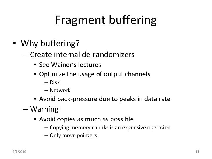 Fragment buffering • Why buffering? – Create internal de-randomizers • See Wainer’s lectures •