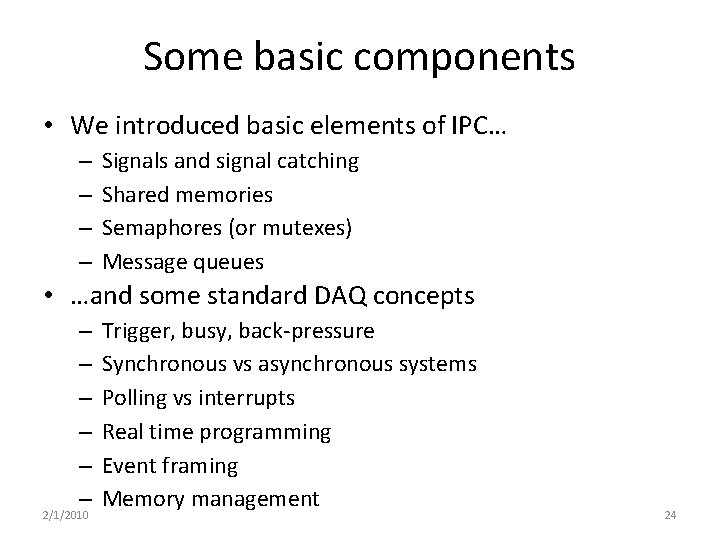 Some basic components • We introduced basic elements of IPC… – – Signals and