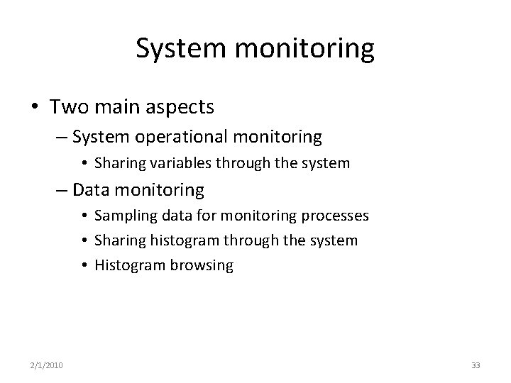 System monitoring • Two main aspects – System operational monitoring • Sharing variables through