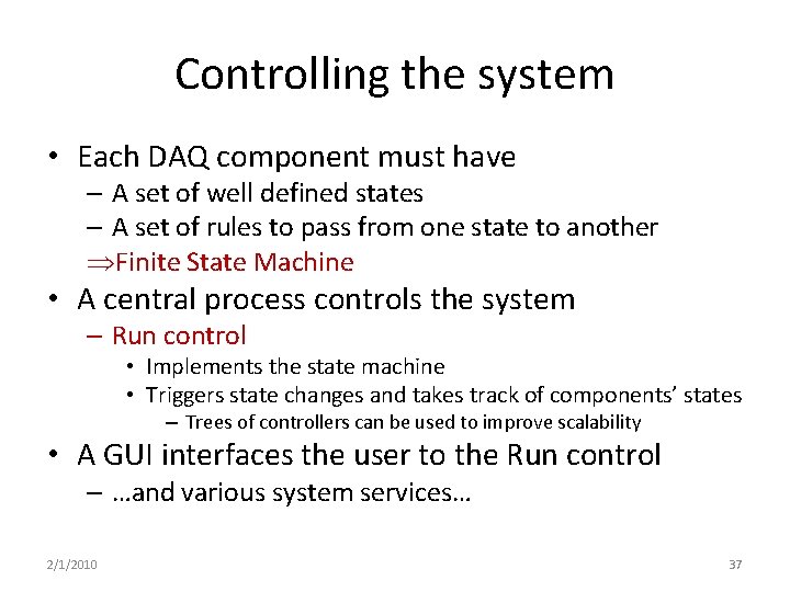 Controlling the system • Each DAQ component must have – A set of well