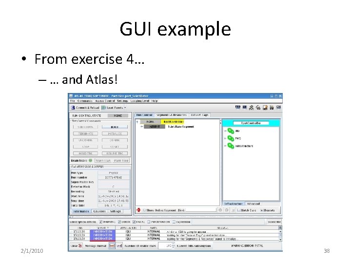 GUI example • From exercise 4… – … and Atlas! 2/1/2010 38 