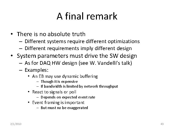 A final remark • There is no absolute truth – Different systems require different