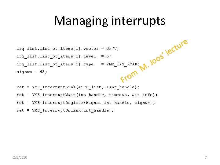 Managing interrupts irq_list_of_items[i]. vector = 0 x 77; irq_list_of_items[i]. level = 5; irq_list_of_items[i]. type