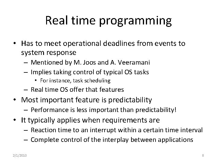 Real time programming • Has to meet operational deadlines from events to system response