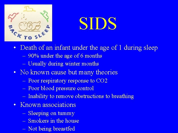 SIDS • Death of an infant under the age of 1 during sleep –