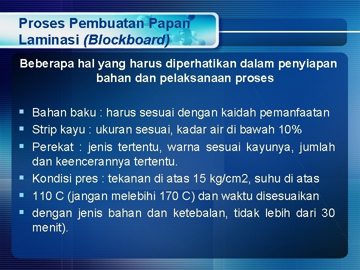 Proses Pembuatan Papan Laminasi (Blockboard) Beberapa hal yang harus diperhatikan dalam penyiapan bahan dan