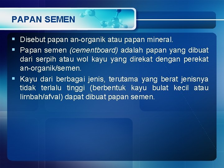 PAPAN SEMEN § Disebut papan an organik atau papan mineral. § Papan semen (cementboard) PAPAN SEMEN § Disebut papan an organik atau papan mineral. § Papan semen (cementboard)