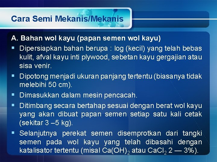 Cara Semi Mekanis/Mekanis A. Bahan wol kayu (papan semen wol kayu) § Dipersiapkan bahan