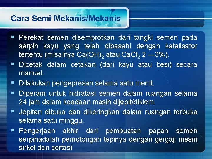 Cara Semi Mekanis/Mekanis § Perekat semen disemprotkan dari tangki semen pada § § § Cara Semi Mekanis/Mekanis § Perekat semen disemprotkan dari tangki semen pada § § §