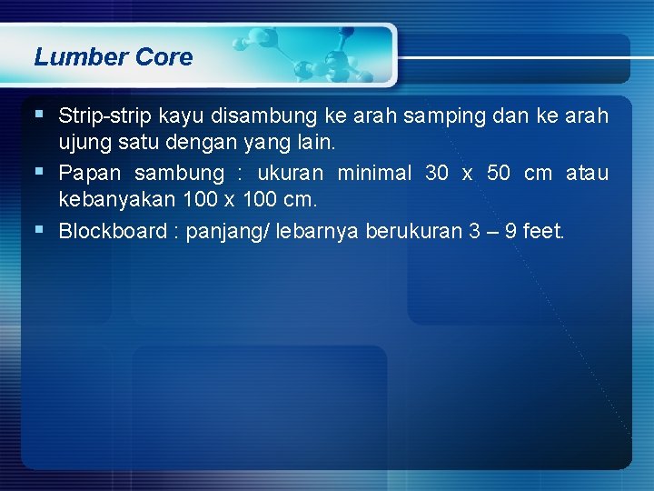 Lumber Core § Strip strip kayu disambung ke arah samping dan ke arah ujung Lumber Core § Strip strip kayu disambung ke arah samping dan ke arah ujung