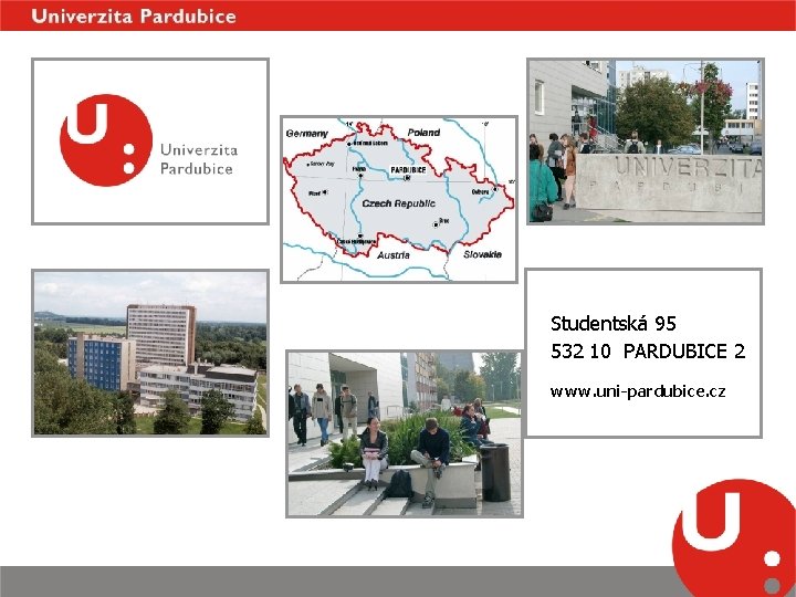 Studentská 95 532 10 PARDUBICE 2 www. uni-pardubice. cz 