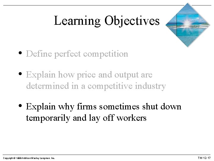 Learning Objectives • Define perfect competition • Explain how price and output are determined