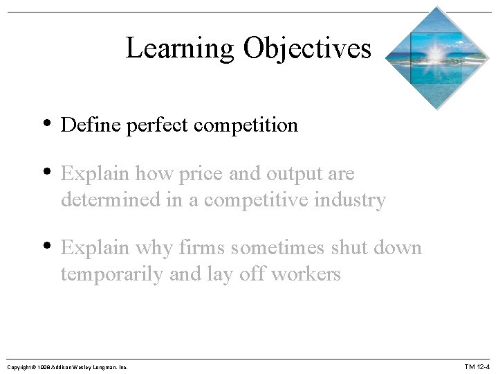 Learning Objectives • Define perfect competition • Explain how price and output are determined