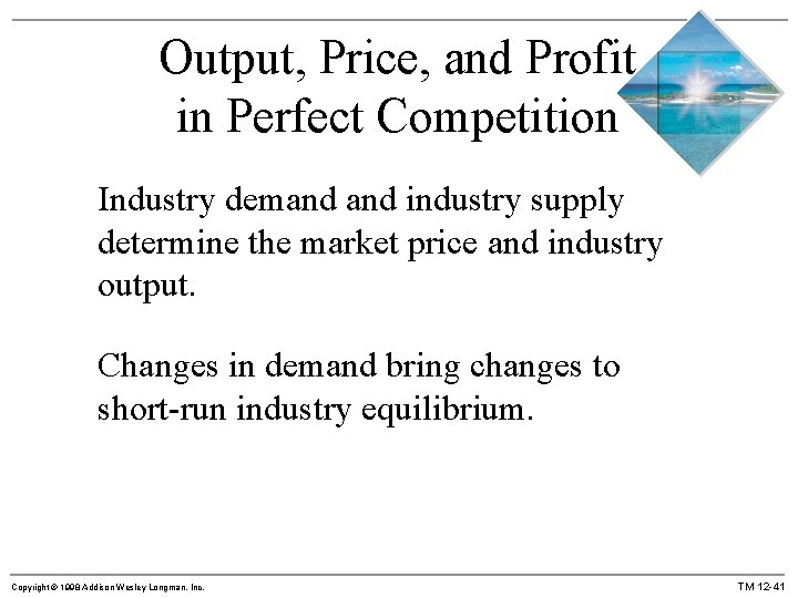 Output, Price, and Profit in Perfect Competition Industry demand industry supply determine the market