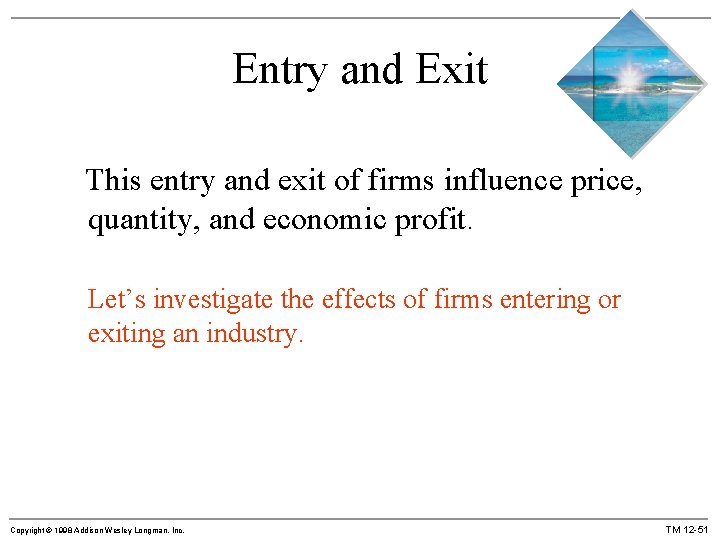 Entry and Exit This entry and exit of firms influence price, quantity, and economic