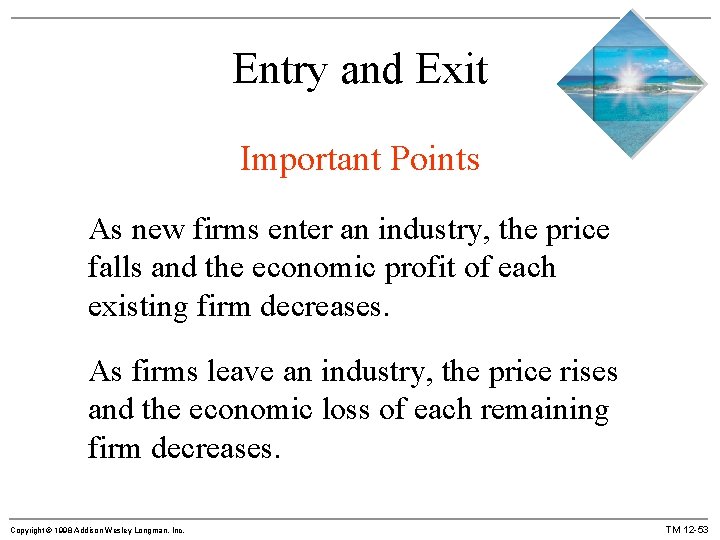 Entry and Exit Important Points As new firms enter an industry, the price falls