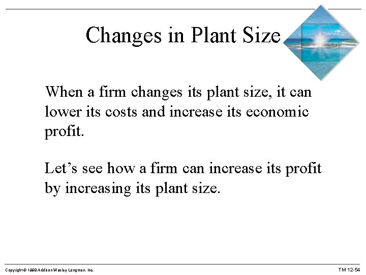 Changes in Plant Size When a firm changes its plant size, it can lower