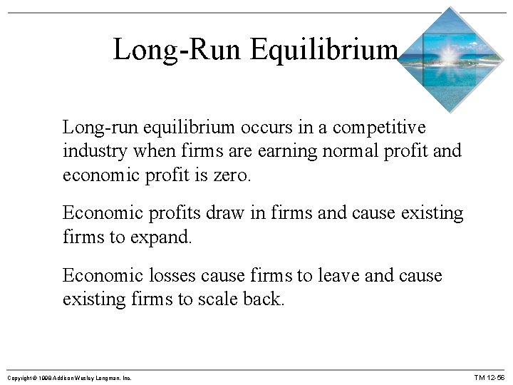 Long-Run Equilibrium Long-run equilibrium occurs in a competitive industry when firms are earning normal