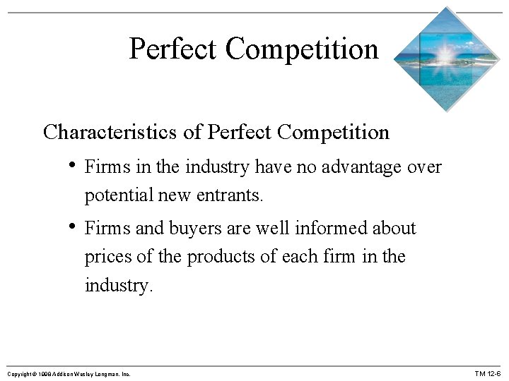 Perfect Competition Characteristics of Perfect Competition • Firms in the industry have no advantage