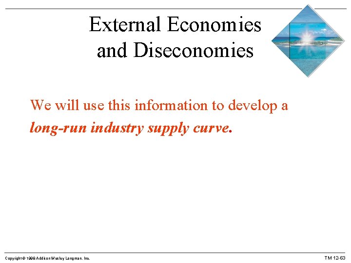 External Economies and Diseconomies We will use this information to develop a long-run industry