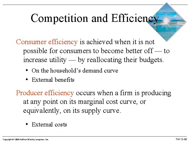 Competition and Efficiency Consumer efficiency is achieved when it is not possible for consumers
