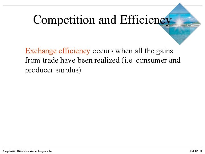 Competition and Efficiency Exchange efficiency occurs when all the gains from trade have been