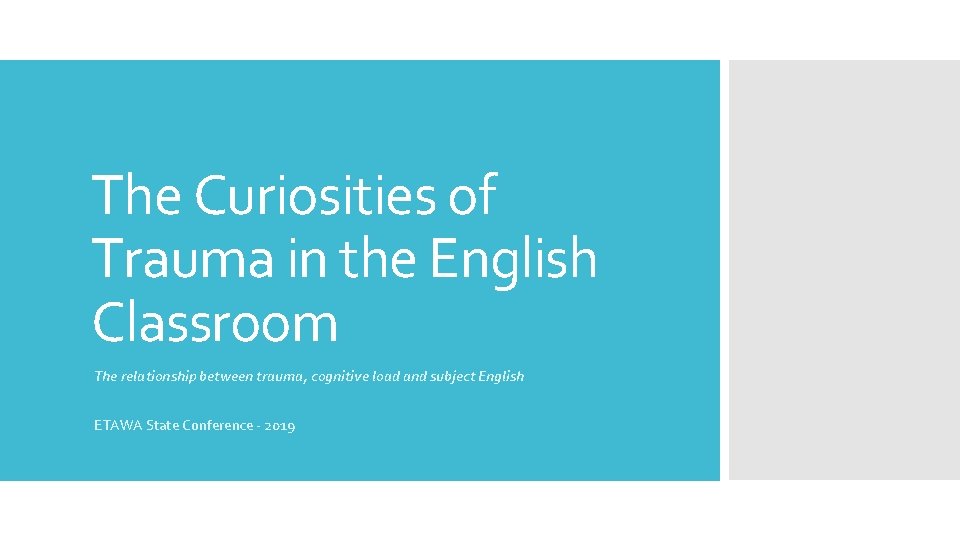 The Curiosities of Trauma in the English Classroom The relationship between trauma, cognitive load