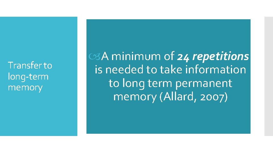 Transfer to long-term memory A minimum of 24 repetitions is needed to take information