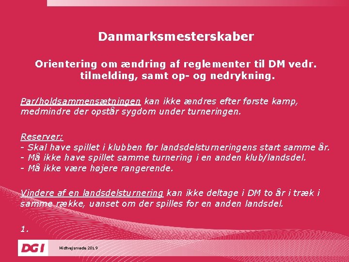 Danmarksmesterskaber Orientering om ændring af reglementer til DM vedr. tilmelding, samt op- og nedrykning.